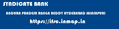 SYNDICATE BANK  ANDHRA PRADESH RANGA REDDY HYDERABAD SAINIKPURI  ifsc code